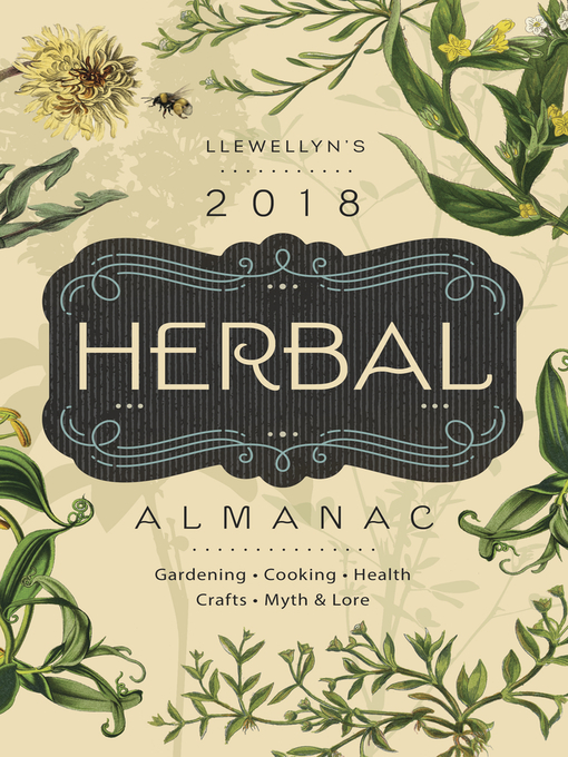 Cover image for Llewellyn's 2018 Herbal Almanac: Gardening, Cooking, Health, Crafts, Myth & Lore